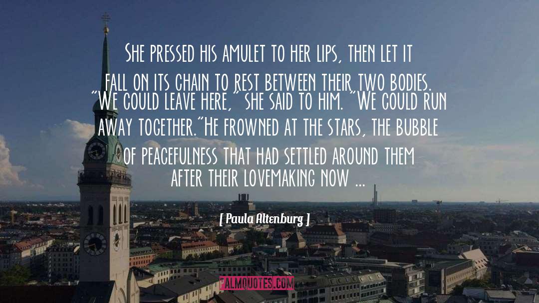 Paula Altenburg Quotes: She pressed his amulet to