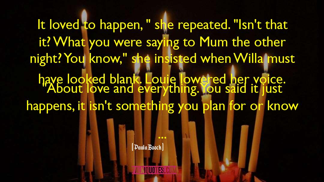 Paula Boock Quotes: It loved to happen, 