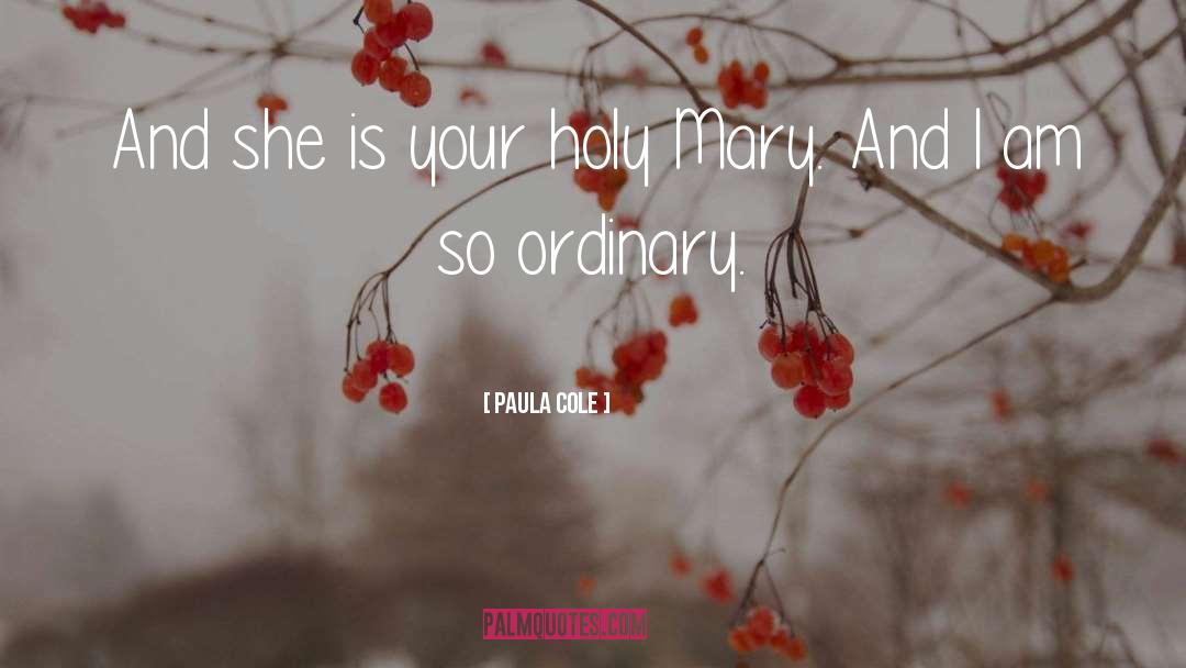 Paula Cole Quotes: And she is your holy