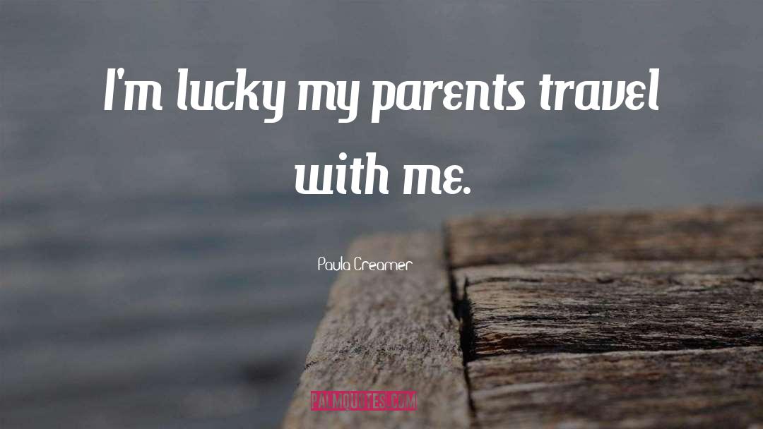 Paula Creamer Quotes: I'm lucky my parents travel