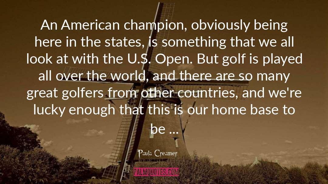 Paula Creamer Quotes: An American champion, obviously being