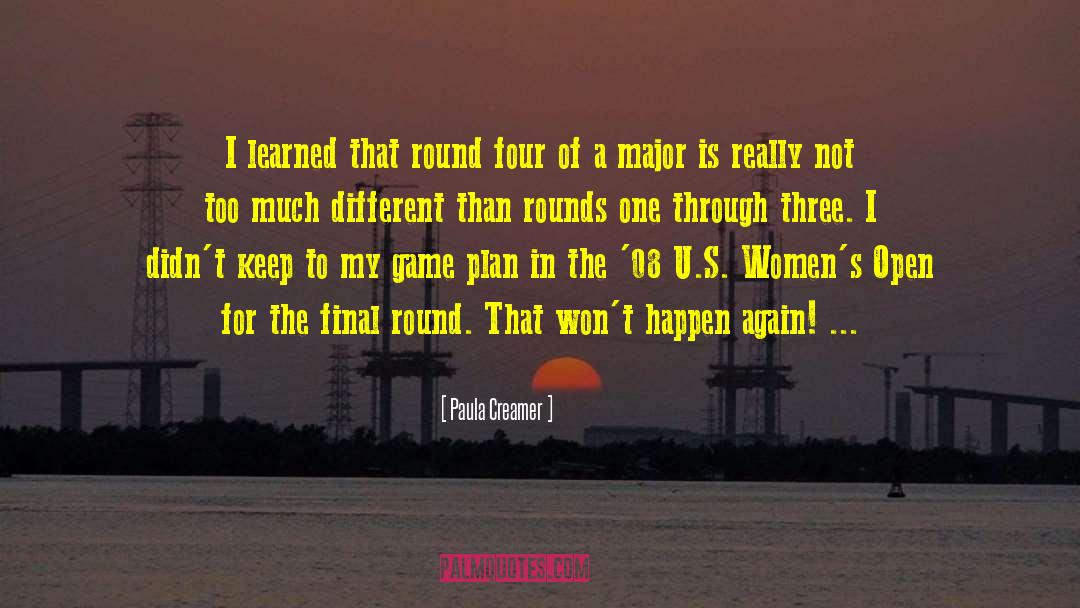 Paula Creamer Quotes: I learned that round four