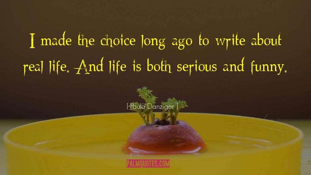 Paula Danziger Quotes: I made the choice long