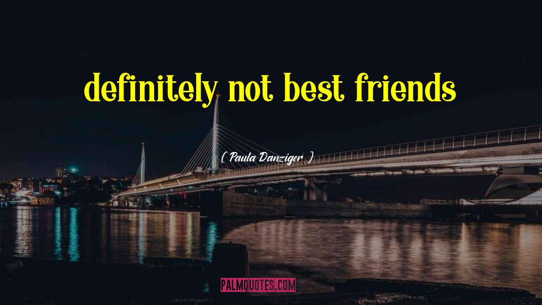 Paula Danziger Quotes: definitely not best friends