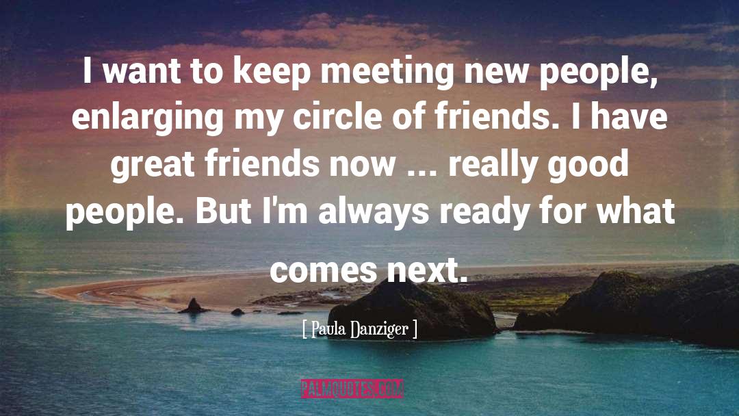 Paula Danziger Quotes: I want to keep meeting