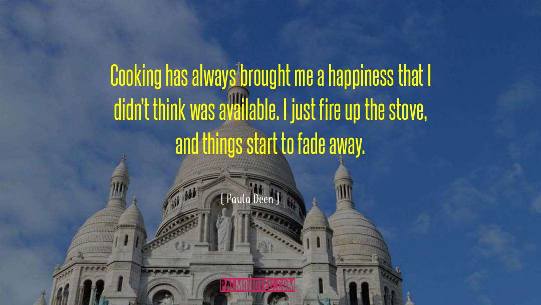 Paula Deen Quotes: Cooking has always brought me