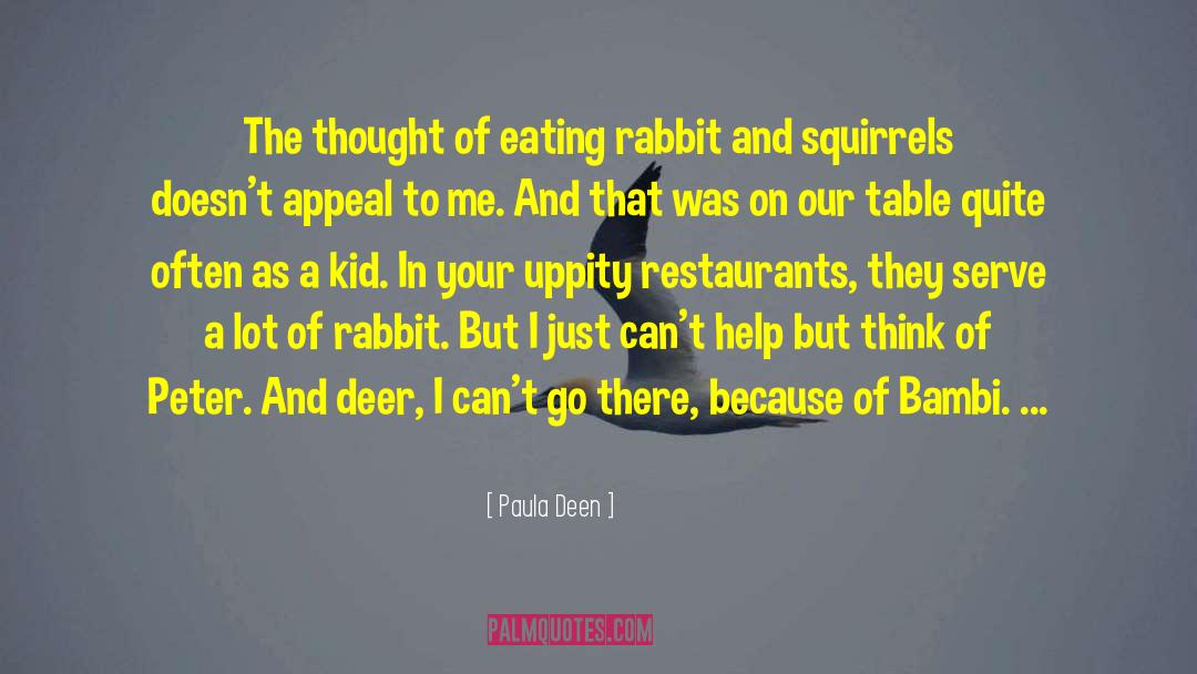 Paula Deen Quotes: The thought of eating rabbit