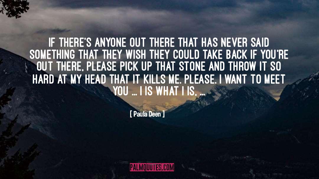 Paula Deen Quotes: If there's anyone out there