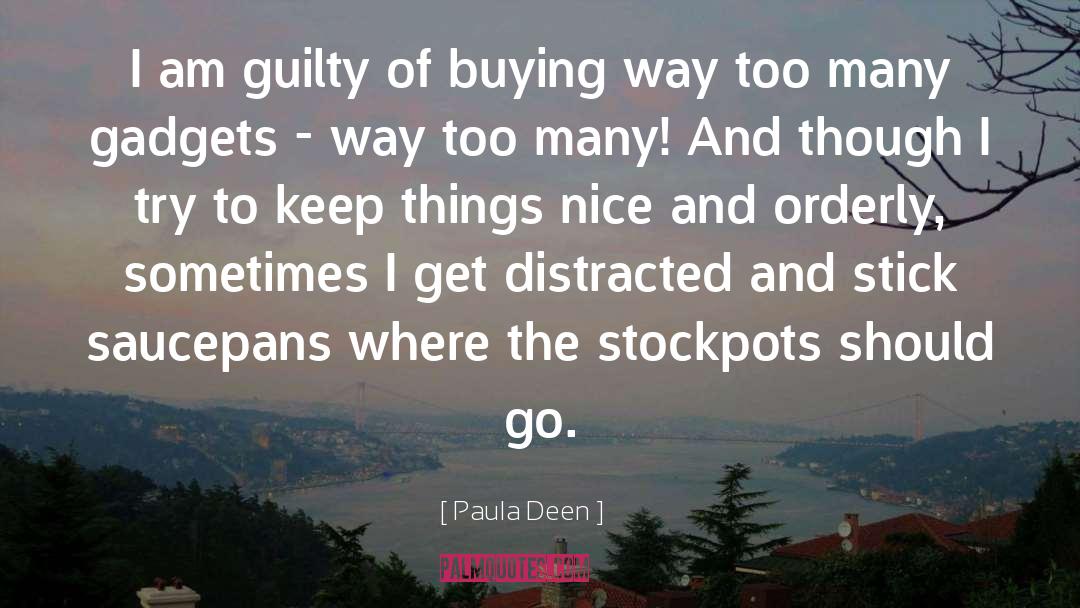 Paula Deen Quotes: I am guilty of buying