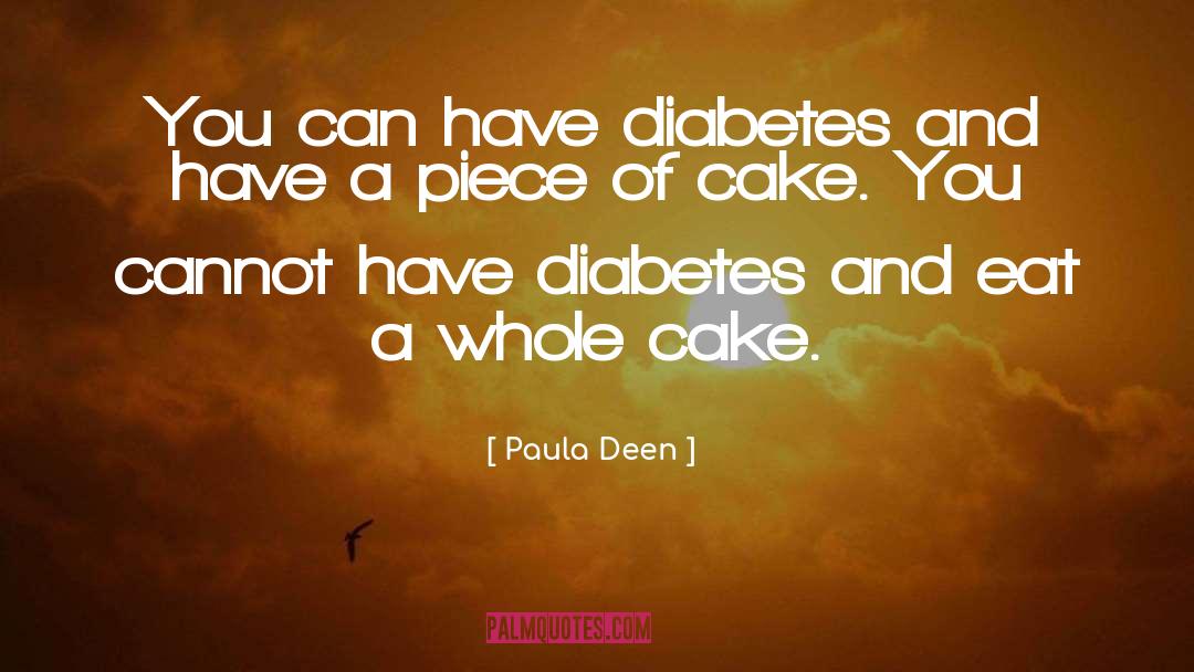 Paula Deen Quotes: You can have diabetes and