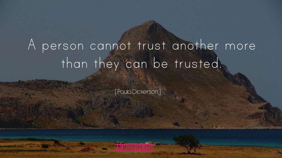 Paula Dickerson Quotes: A person cannot trust another