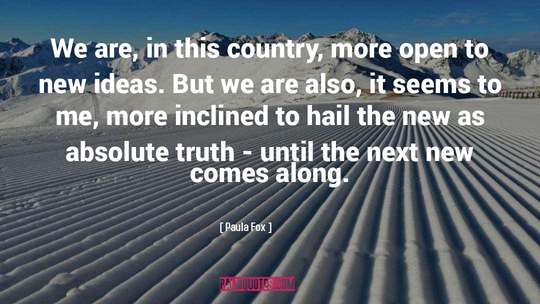 Paula Fox Quotes: We are, in this country,