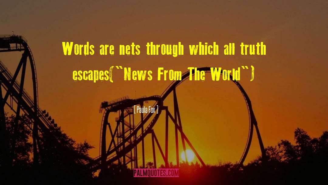 Paula Fox Quotes: Words are nets through which