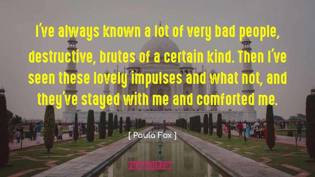 Paula Fox Quotes: I've always known a lot