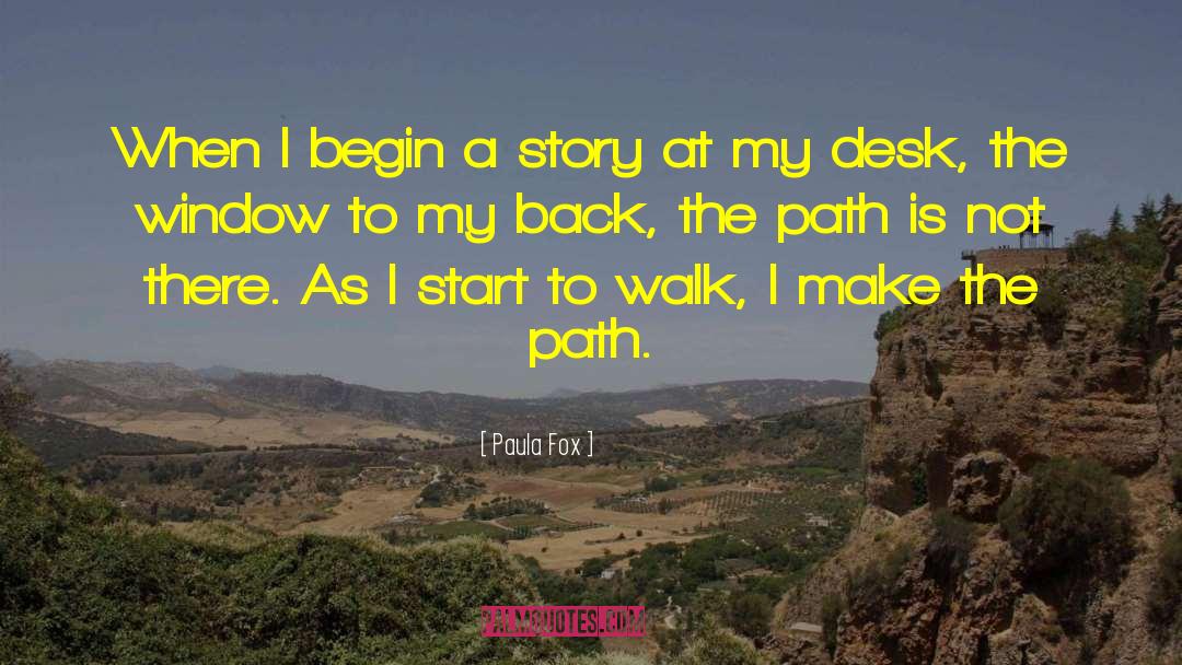 Paula Fox Quotes: When I begin a story