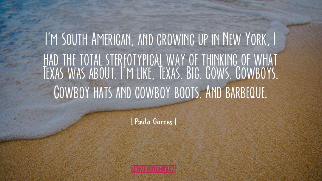 Paula Garces Quotes: I'm South American, and growing