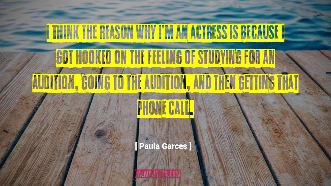 Paula Garces Quotes: I think the reason why