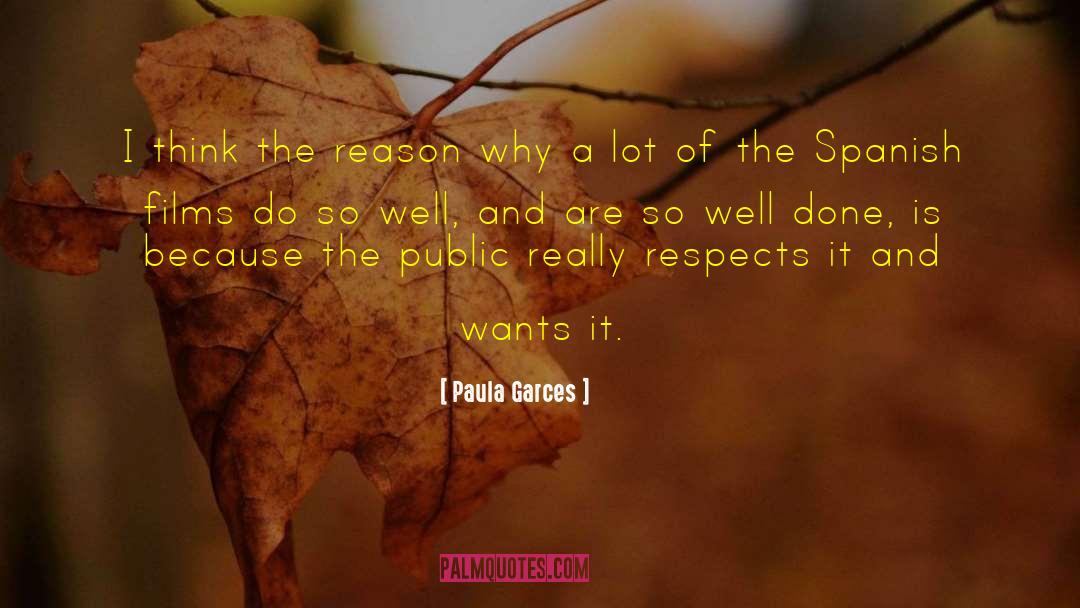 Paula Garces Quotes: I think the reason why