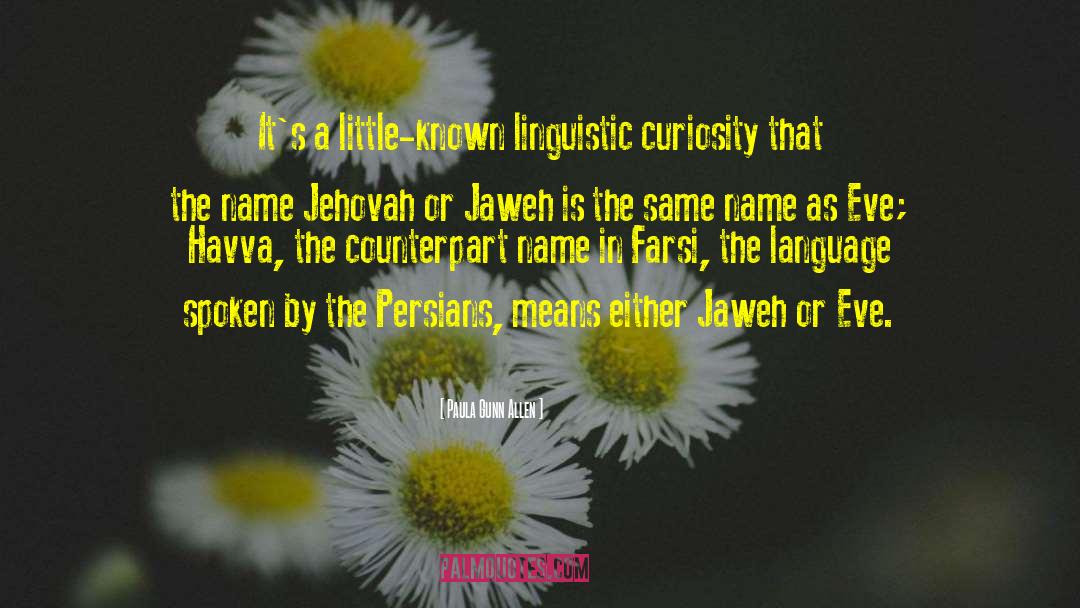 Paula Gunn Allen Quotes: It's a little-known linguistic curiosity