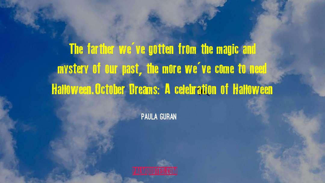 Paula Guran Quotes: The farther we've gotten from