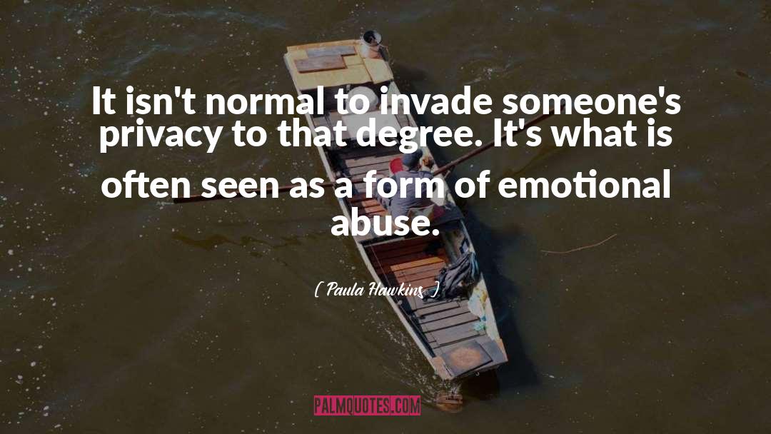 Paula Hawkins Quotes: It isn't normal to invade