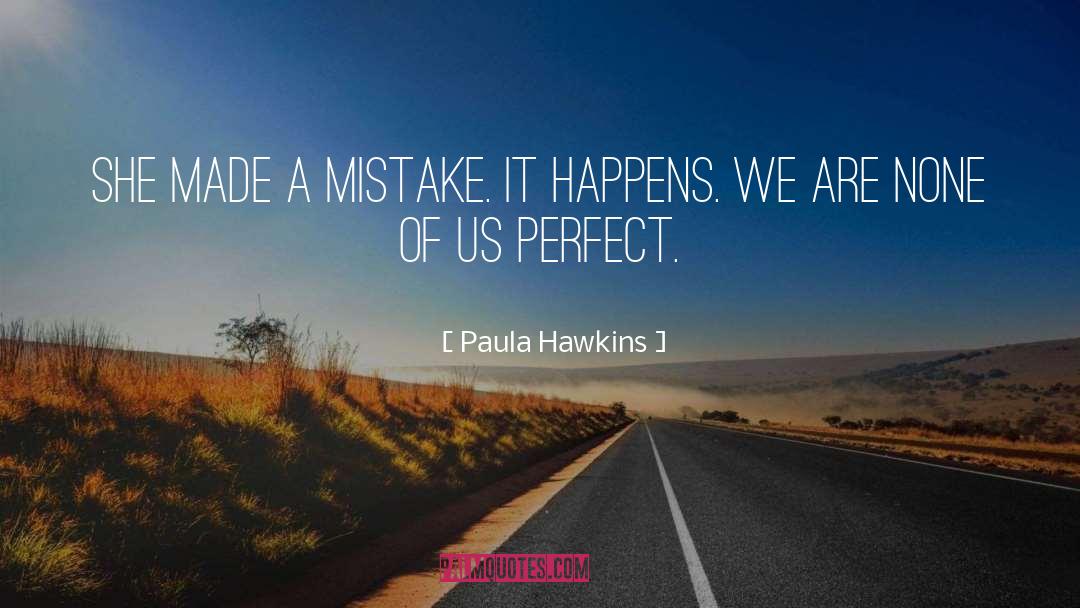 Paula Hawkins Quotes: She made a mistake. It