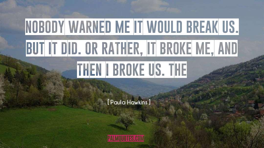 Paula Hawkins Quotes: Nobody warned me it would