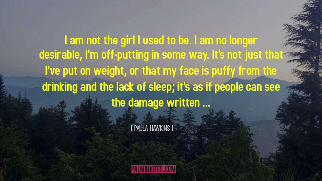 Paula Hawkins Quotes: I am not the girl