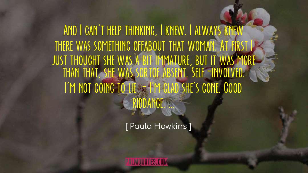 Paula Hawkins Quotes: And I can't help thinking,