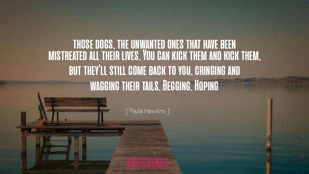 Paula Hawkins Quotes: those dogs, the unwanted ones