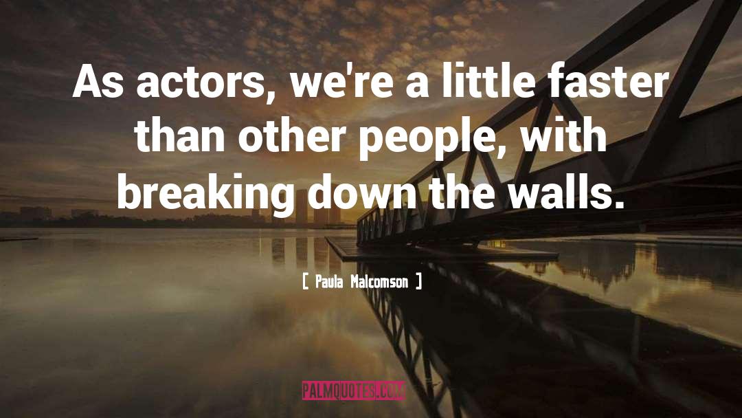 Paula Malcomson Quotes: As actors, we're a little