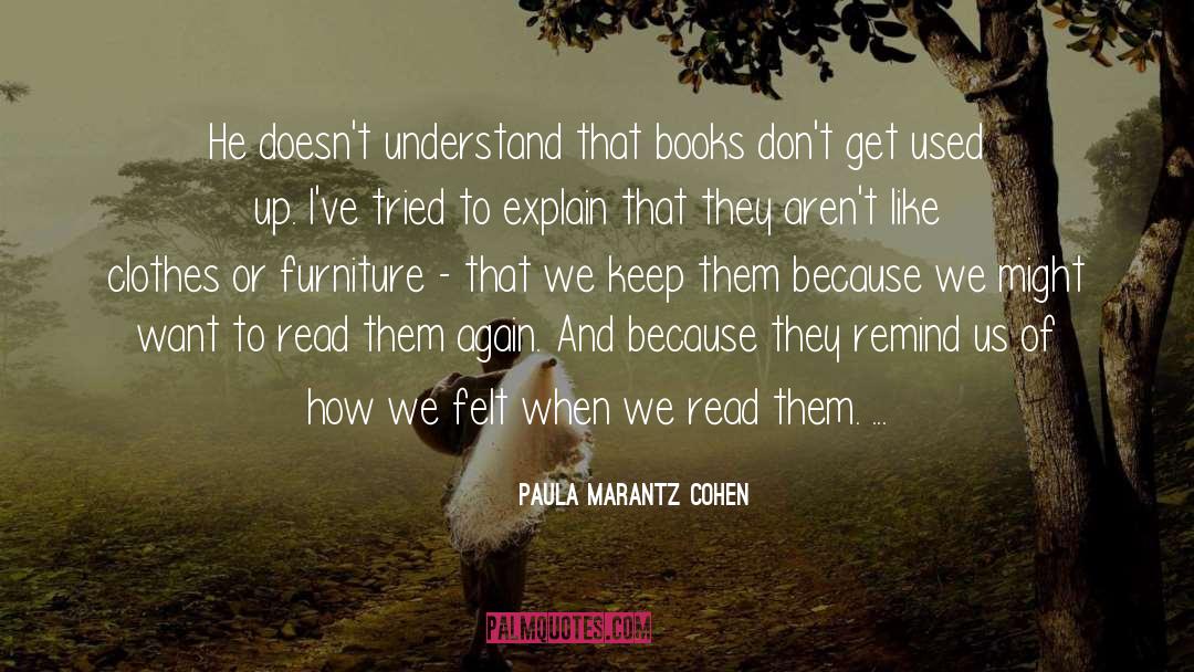 Paula Marantz Cohen Quotes: He doesn't understand that books