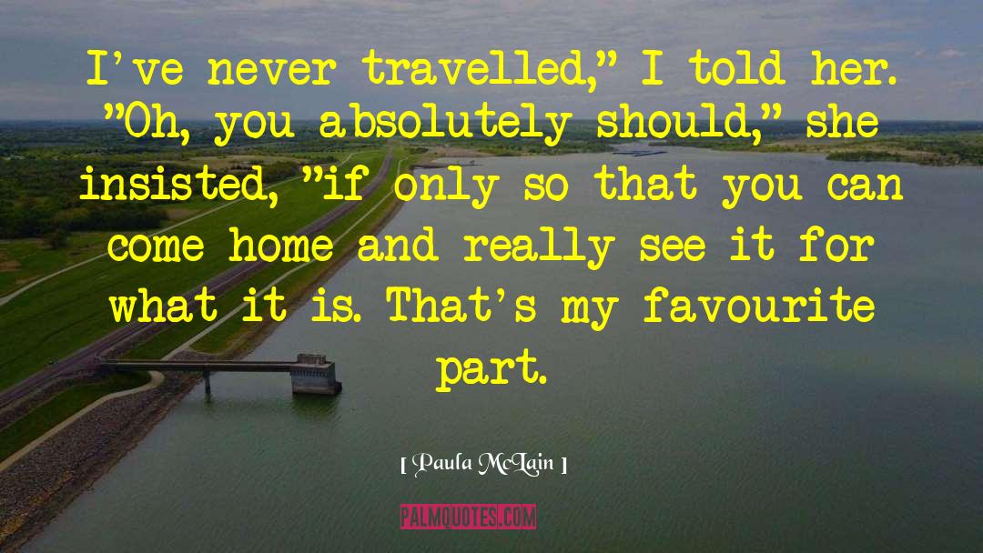 Paula McLain Quotes: I've never travelled,
