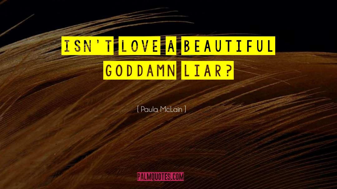 Paula McLain Quotes: Isn't love a beautiful goddamn