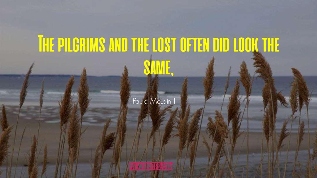 Paula McLain Quotes: The pilgrims and the lost