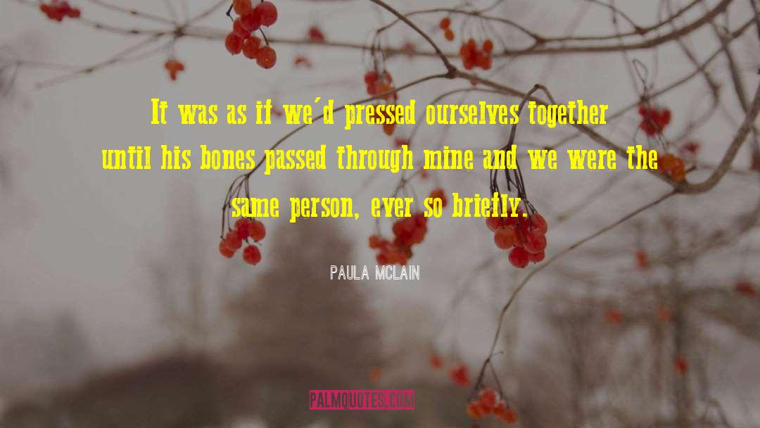 Paula McLain Quotes: It was as if we'd
