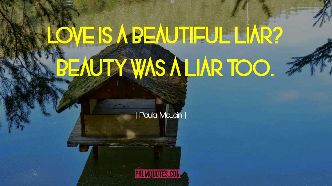 Paula McLain Quotes: Love is a beautiful liar?