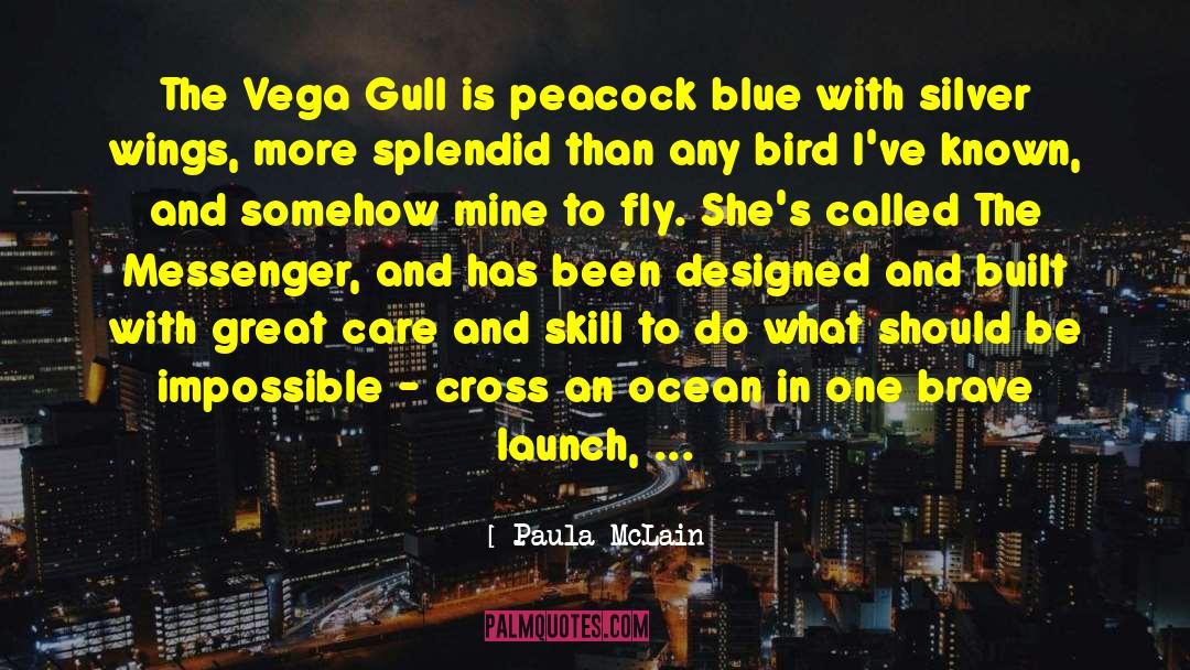 Paula McLain Quotes: The Vega Gull is peacock