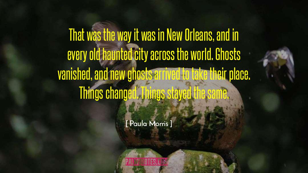 Paula Morris Quotes: That was the way it