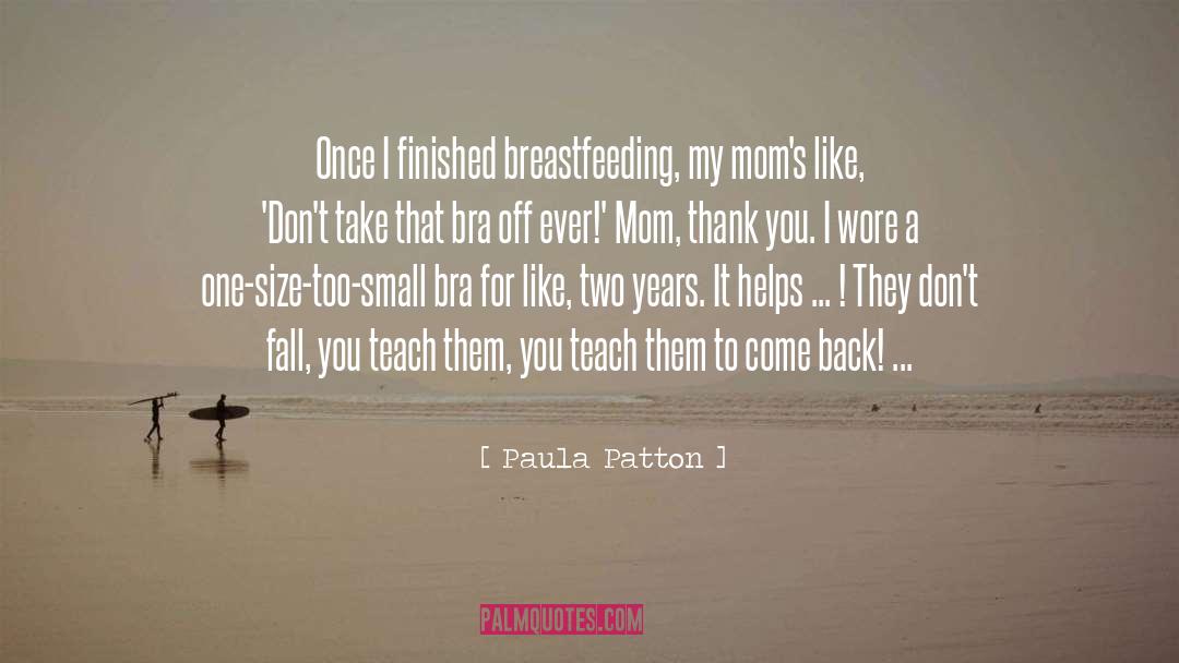 Paula Patton Quotes: Once I finished breastfeeding, my