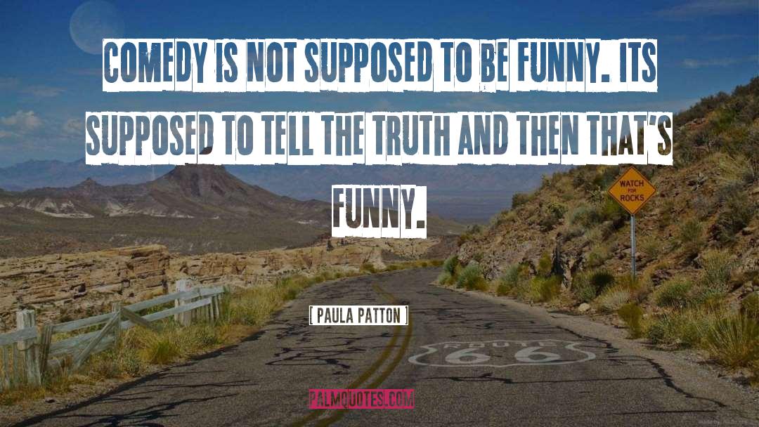 Paula Patton Quotes: Comedy is not supposed to