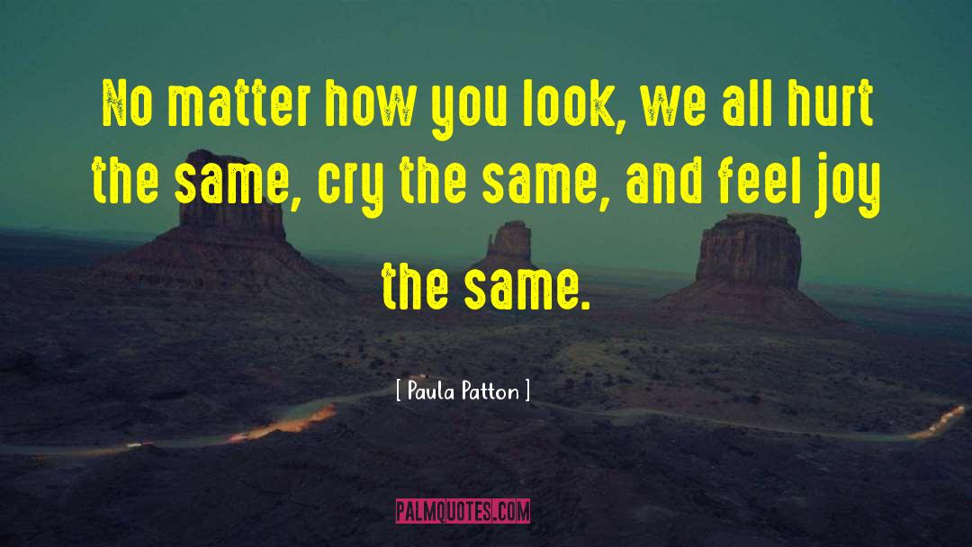 Paula Patton Quotes: No matter how you look,