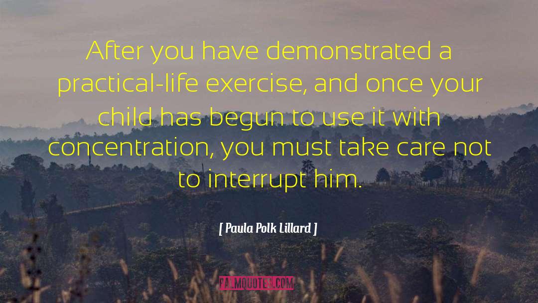 Paula Polk Lillard Quotes: After you have demonstrated a