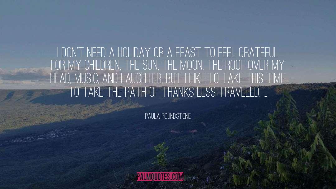 Paula Poundstone Quotes: I don't need a holiday