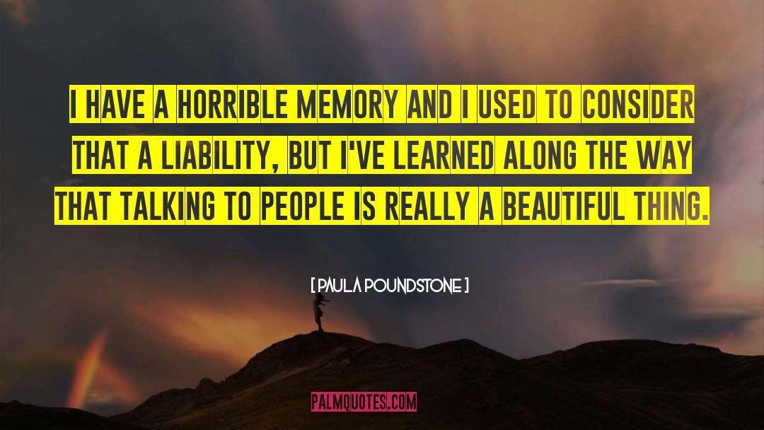 Paula Poundstone Quotes: I have a horrible memory