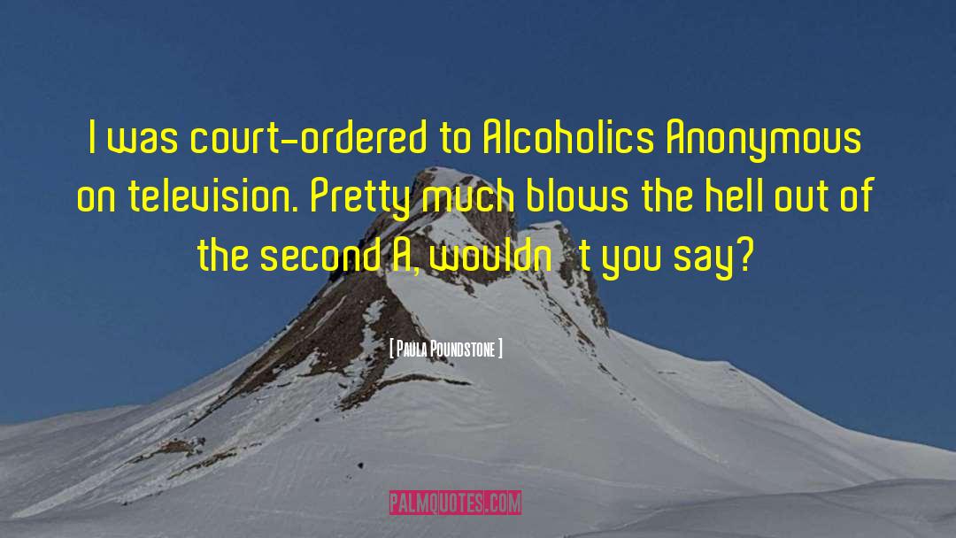 Paula Poundstone Quotes: I was court-ordered to Alcoholics