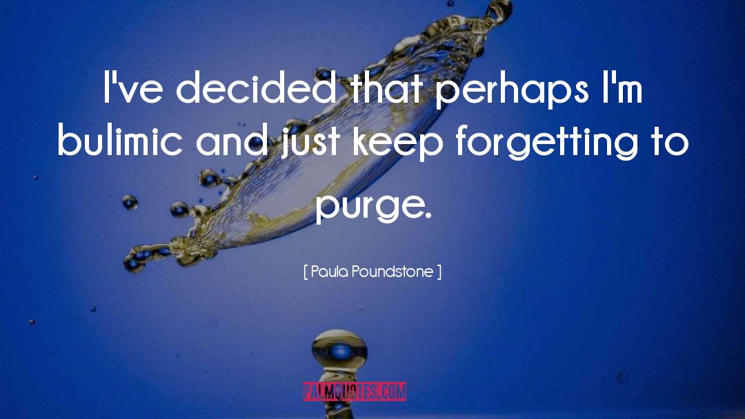 Paula Poundstone Quotes: I've decided that perhaps I'm