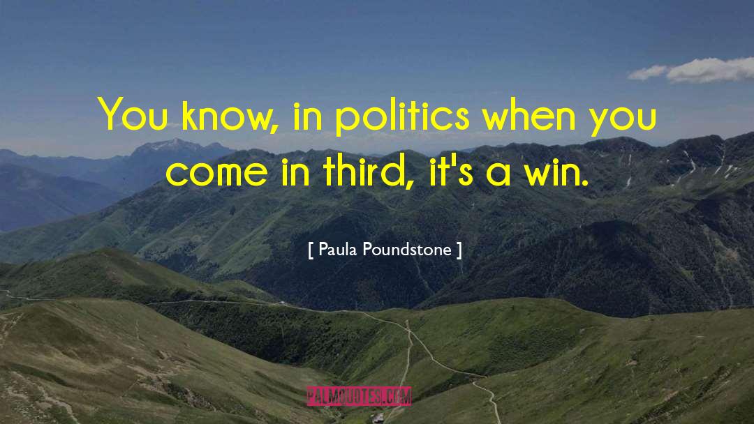 Paula Poundstone Quotes: You know, in politics when