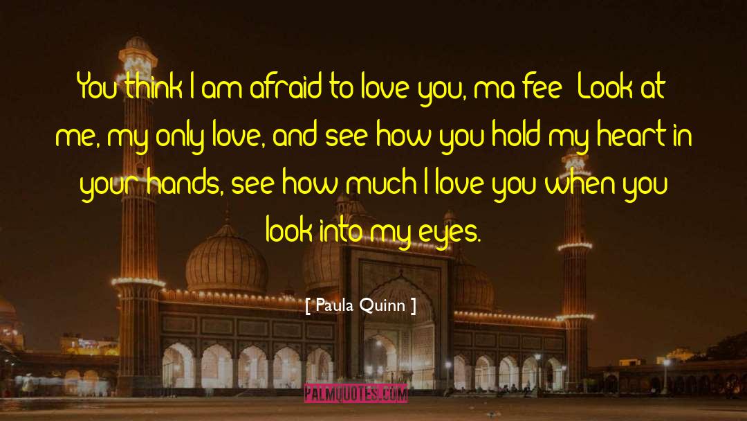 Paula Quinn Quotes: You think I am afraid