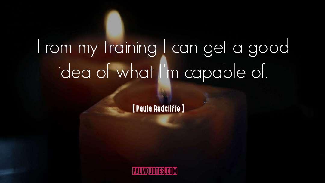 Paula Radcliffe Quotes: From my training I can